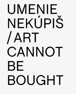 Sochárstvo, plastika Umenie nekúpiš / Art Cannot Be Bought - Aurel Hrabušický,Elena McCulloughová