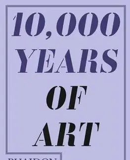 Cudzojazyčná literatúra 10 000 Years Of Art - Kolektív autorov