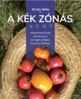 Úžitková záhrada A kék zónás kert - Béla Király