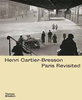 Fotografia Henri Cartier-Bresson: Paris Revisited - Agnes Sire,Anne de Mondenard