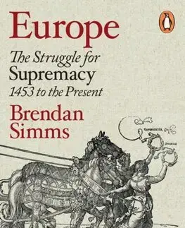 Svetové dejiny, dejiny štátov Europe - The Struggle for Supremacy, 1453 to the Present - Brendan Simms