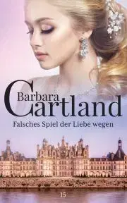 Romantická beletria Falsches Spiel Der Liebe Wegen - Barbara Cartland