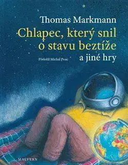 Dráma, divadelné hry, scenáre Chlapec, který snil o stavu beztíže a jiné hry - Thomas Markmann