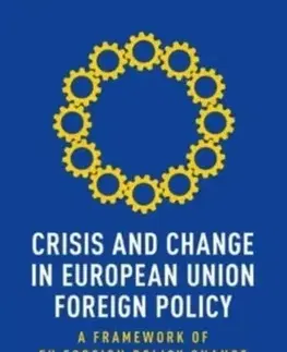Politológia Crisis and Change in European Union Foreign Policy - Nikki Ikani