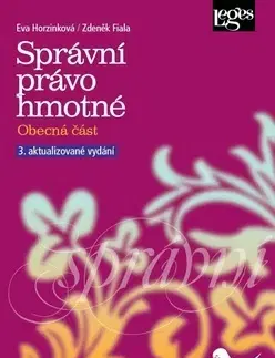 Pre vysoké školy Správní právo hmotné - Obecná část - 3. vydání - Eva Horzinková,Zdeněk Fiala
