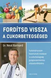 Zdravie, životný štýl - ostatné Fordítsd vissza a cukorbetegséged - Neal Barnard