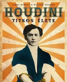 Fejtóny, rozhovory, reportáže Houdini titkos élete - Kolektív autorov