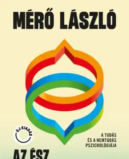 Odborná a náučná literatúra - ostatné Az ész segédigéi - A tudás és a nemtudás pszichológiája - László Mérő
