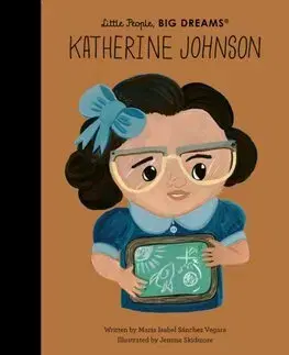 Encyklopédie pre deti a mládež - ostatné Katherine Johnson - Little People, BIG DREAMS - Maria Isabel Sanchez Vegara,Jemma Skidmore