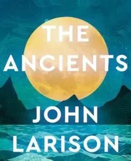 Sci-fi a fantasy The Ancients - John Larison