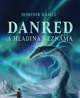 Sci-fi a fantasy Danred a Hladina neznáma - Dominik Kameš