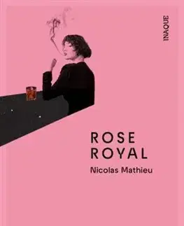 Svetová beletria Rose Royal - Nicolas Mathieu,Aňa Ostrihoňová