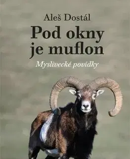 Novely, poviedky, antológie Pod okny je muflon - Aleš Dostál