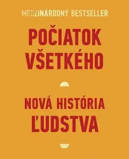 Archeológia, genealógia a heraldika Počiatok všetkého. Nová história ľudstva - David Graeber,David Wengrow,Pavol Šveda