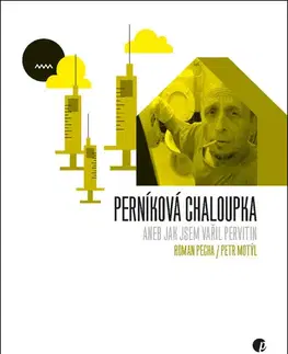 Skutočné príbehy Perníková chaloupka aneb Jak jsem vařil pervitin, 2. vydání - Roman Pecha,Petr Motýl