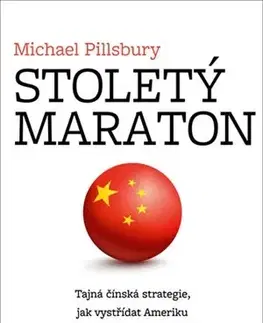 Odborná a náučná literatúra - ostatné Stoletý maraton - Michael Pillsbury,Jan Prokeš