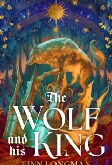 Sci-fi a fantasy The Wolf and His King - Finn Longman