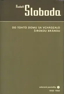 Novely, poviedky, antológie Do tohto domu sa vchádzalo širokou bránou - Rudolf Sloboda