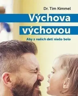 Výchova, cvičenie a hry s deťmi Výchova výchovou - Tim Kimmel