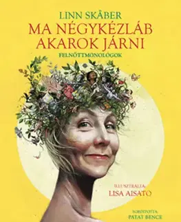 Novely, poviedky, antológie Ma négykézláb akarok járni - Felnőttmonológok - Linn Skaber