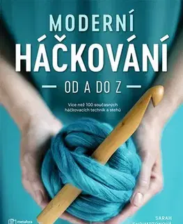 Pletenie, hačkovanie, vyšívanie, paličkovanie Moderní háčkování od A do Z - Sarah Shrimptonová