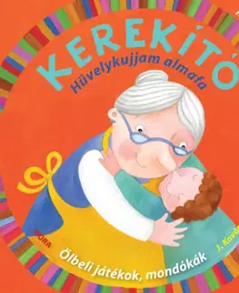 Básničky a hádanky pre deti Kerekítő - Hüvelykujjam almafa - Judit Kovács J.