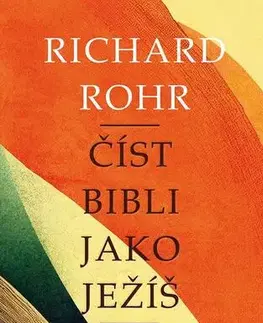 Kresťanstvo Číst Bibli jako Ježíš, 2. vydání - Richard Rohr,Jan Spousta