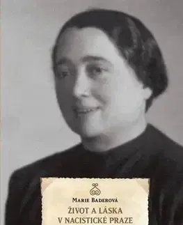 História Život a láska v nacistické Praze - Marie Baderová