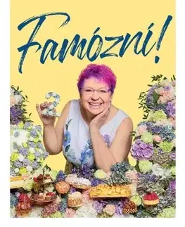 Sladká kuchyňa Famózní! 2 - Mirka van Gils Slavíková