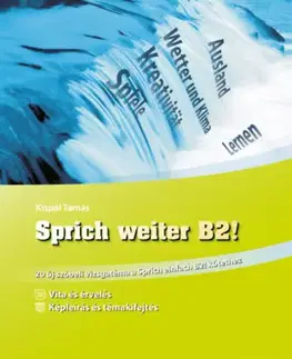 Jazykové maturity Sprich weiter B2! - 20 új szóbeli vizsgatéma a Sprich einfach B2! kötethez - Tamás Kispál