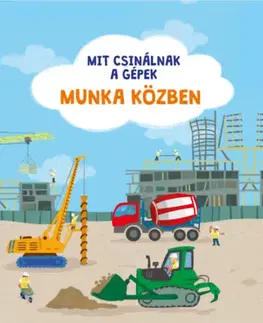 Veda a technika Mit csinálnak a gépek: Munka közben