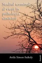 Psychológia, etika, logika Stadiul terminal al vie?ii în psihologia sanata?ii - Simon-Székely Attila