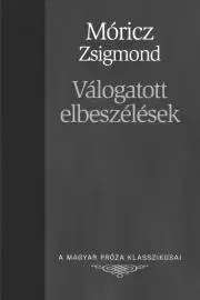 Svetová beletria Móricz Zsigmond válogatott elbeszélései - Zsigmond Móricz