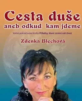 Ezoterika - ostatné Cesta duše aneb odkud kam jdeme - Zdenka Blechová