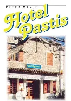 Svetová beletria Hotel Pastis - Peter Mayle