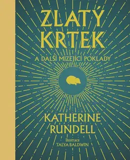 Príroda - Ostatné Zlatý krtek a další mizející poklady - Katherine Rundell,Talya Baldwin,Barbora Punge Puchalská