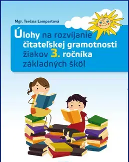 Učebnice pre ZŠ - ostatné Úlohy na rozvíjanie čitateľskej gramotnosti žiakov 3. ročníka základných škôl - Terézia Lampartová