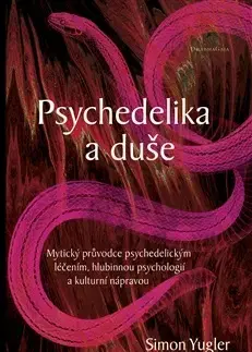Psychológia, etika Psychedelika a duše - Simon Yugler