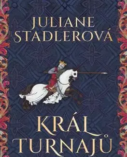 Romantická beletria Král turnajů - Juliane Stadlerová