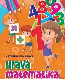 Matematika Hravá matematika pre 1.ročník ZŠ - Katarína Fukasová