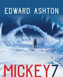 Sci-fi a fantasy Mickey7 - Edward Ashton