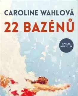 Svetová beletria 22 bazénů - Caroline Wahl,Viktórie Hanišová