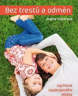 Rodičovstvo, rodina Bez trestů a odměn - Aletha J. Solter
