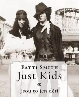 Biografie - ostatné Just Kids: Jsou to jen děti - Patti Smith