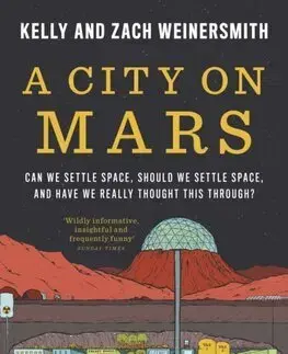 Astronómia, vesmír, fyzika A City on Mars - Kelly Weinersmith,Zach Weinersmith