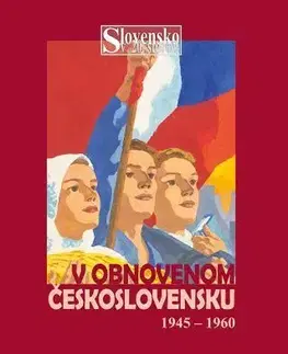 Slovenské a české dejiny Slovensko v obnovenom Československu a nástup komunizmu (1945 - 1960) - Miroslav Londák