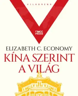 Politológia Kína szerint a világ - Elizabeth C. Economy