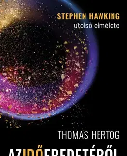 Astronómia, vesmír, fyzika Az idő eredetéről - Thomas Hertog