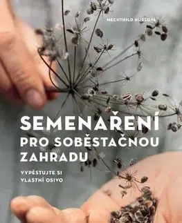 Úžitková záhrada Semenaření pro soběstačnou zahradu - Mechthild Hublová