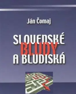 Eseje, úvahy, štúdie Slovenské bludy a bludiská - Ján Čomaj,Marta Činovská